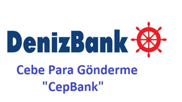 Deniz Bank CepBank (Cebe Havale) Yapma