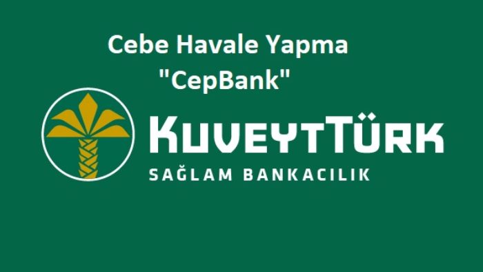Kuveyt Türk CepBank (Cebe Havale) Yapma