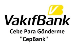 Vakıfbank CepBank (Cebe Havale) Yapma