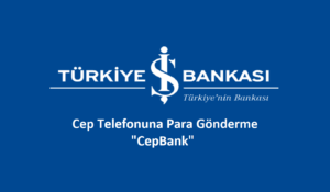 İş Bankası CepBank (Cebe Havale) Yapma
