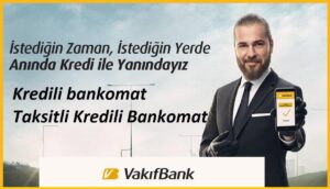 Vakıfbank Kredili Bankomat Özellikleri