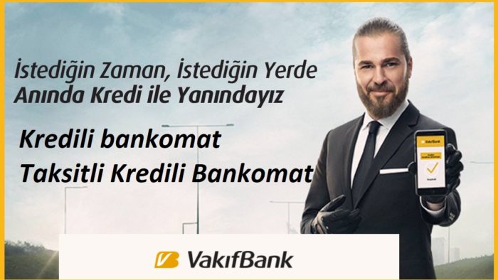 Vakıfbank Kredili Bankomat Özellikleri