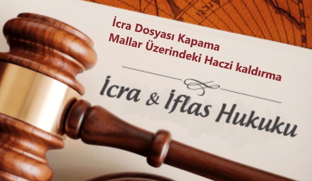 İcra Dosyası Nasıl Kapatılır? Mevcut Hacizler Nasıl Fek Edilir?