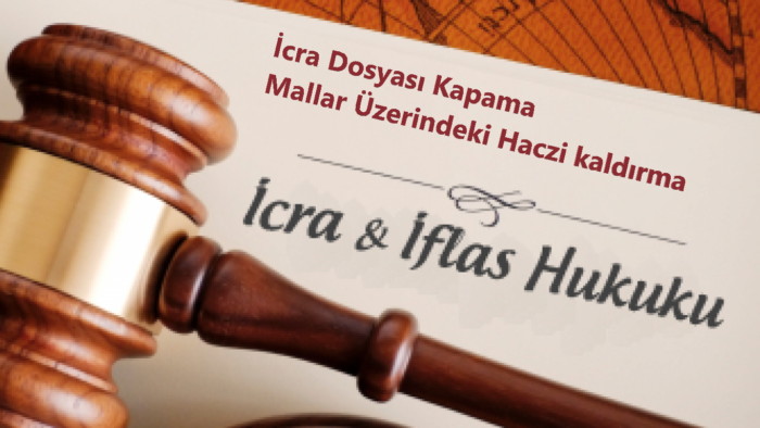 İcra Dosyası Nasıl Kapatılır? Mevcut Hacizler Nasıl Fek Edilir?