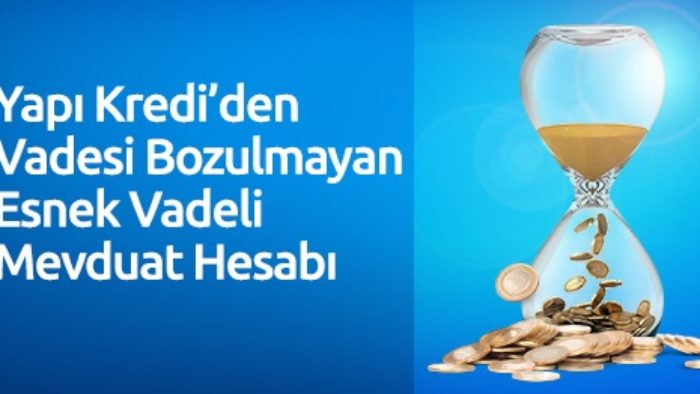 Yapı Kredi Bankası Esnek Vadeli Hesap