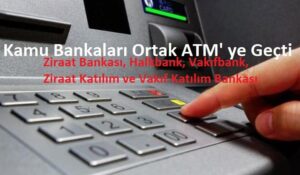 Kamu Bankaları Ortak ATM Uygulaması Başladı