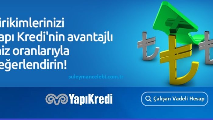 Yapı Kredi Çalışan Hesap (Çalışan Vadeli Hesap) Nedir?