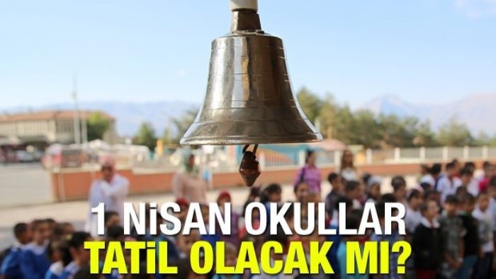 1 Nisan’da Okullar Tatil mi? Resmi Kurumlar Açık mı Bankalar?