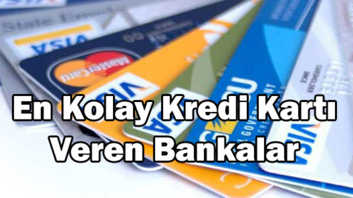 En kolay Kredi Kartı Veren Bankalar