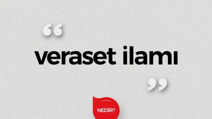 Veraset İlamı Nedir? Nasıl Çıkartılır?
