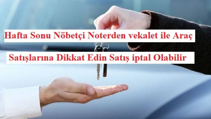 Nöbetçi Noter İle Hafta Sonu Araç Alım Satım Riskleri