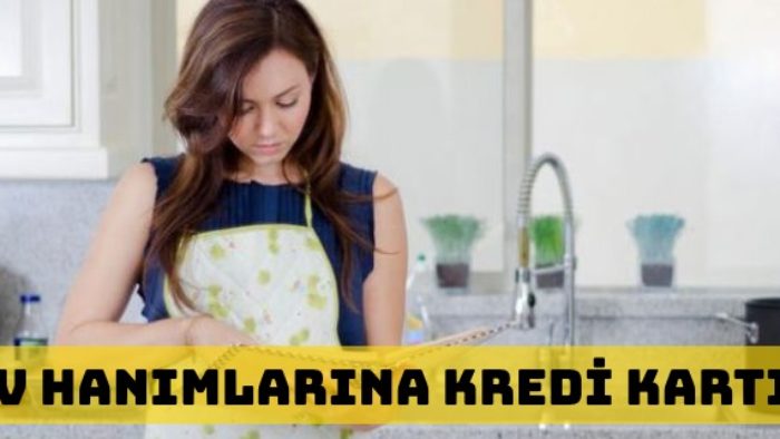 Ev Hanımlarına Kredi Kartı Çıkar Mı?