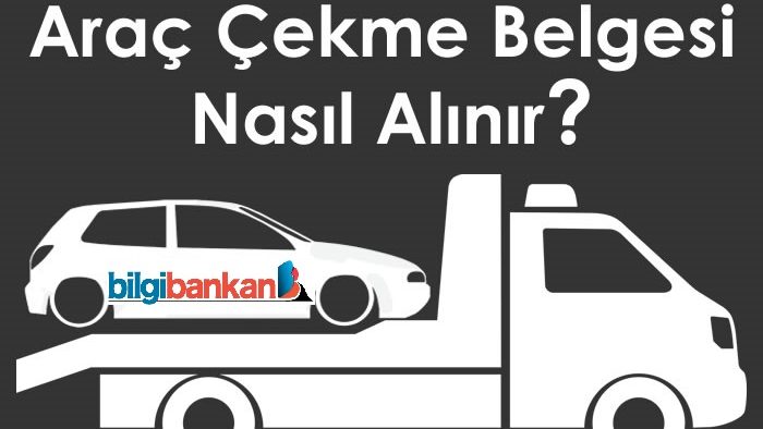 Çekme Belgesi Nasıl Alınır? (Trafikten Araç Çekme)
