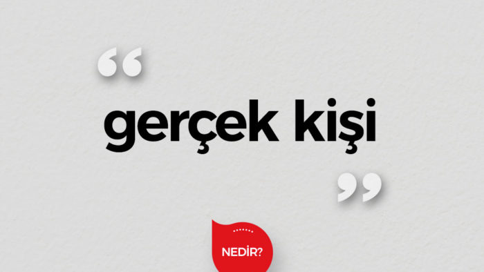 Gerçek ve Tüzel Kişi Ne Demek?