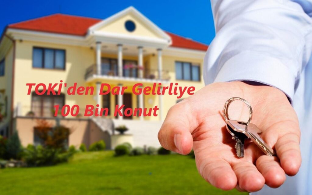 TOKİ 100 Bin Konut Projesi Başvuru ve Şartlar