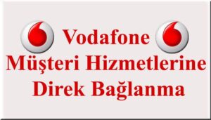 Vodafone Müşteri Hizmetleri Numarası 0542 542 00 00 – 0850 542 0 542