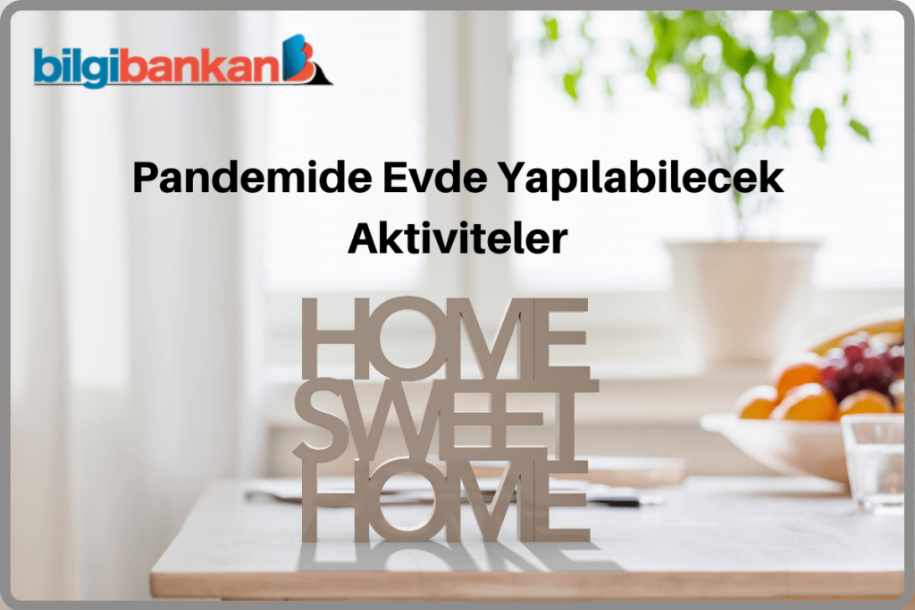 Pandemi Günlerinde Evde Yapılabilecek Aktiviteler