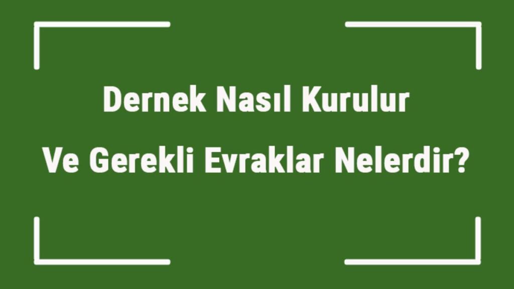 Dernekler Nasıl Kurulur?