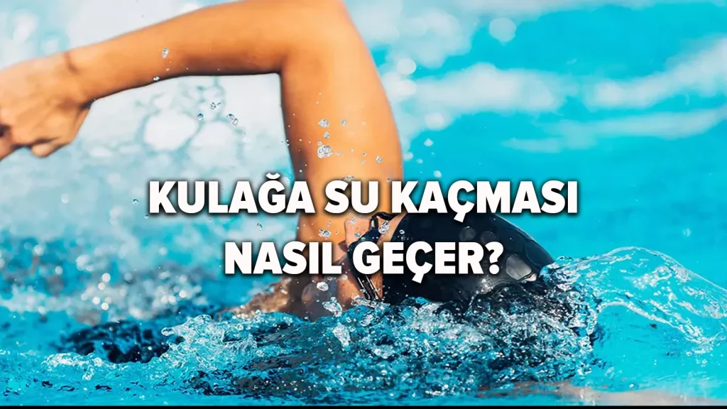 Yazın Kulağa Su Kaçması Durumunda Ne Yapılmalı? 9 Öneri